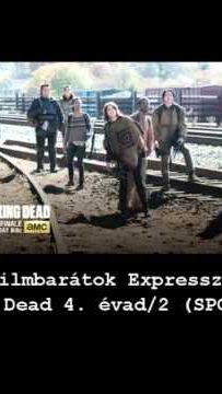Filmbarátok Expressz: The Walking Dead 4.évad/2 [SPOILERES]