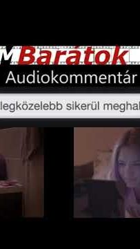 Filmbarátok Audiokommentár: Remélem legközelebb sikerül meghalnod :)