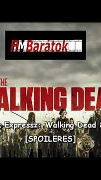Filmbarátok Expressz: The Walking Dead 8.évad/1 [SPOILERES]