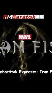 Filmbarátok Expressz: Iron Fist