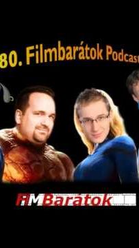 Filmbarátok Podcast #80