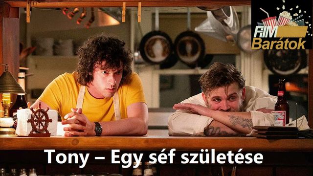 Filmbarátok Expressz: Tony - Egy séf születése